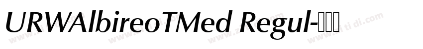 URWAlbireoTMed Regul字体转换 URWAlbireoTMed Regul字体转换